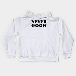 never goon Kids Hoodie